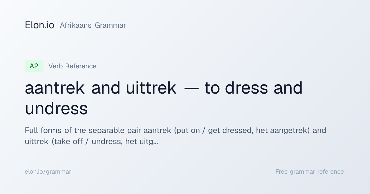 aantrek and uittrek — to dress and undress | Afrikaans Grammar | Elon.io