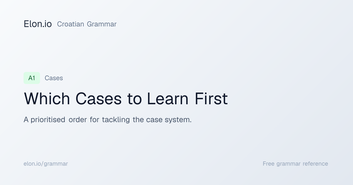 Which Cases to Learn First | Croatian Grammar | Elon.io