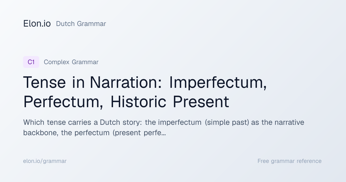 Tense in Narration: Imperfectum, Perfectum, Historic Present | Dutch ...