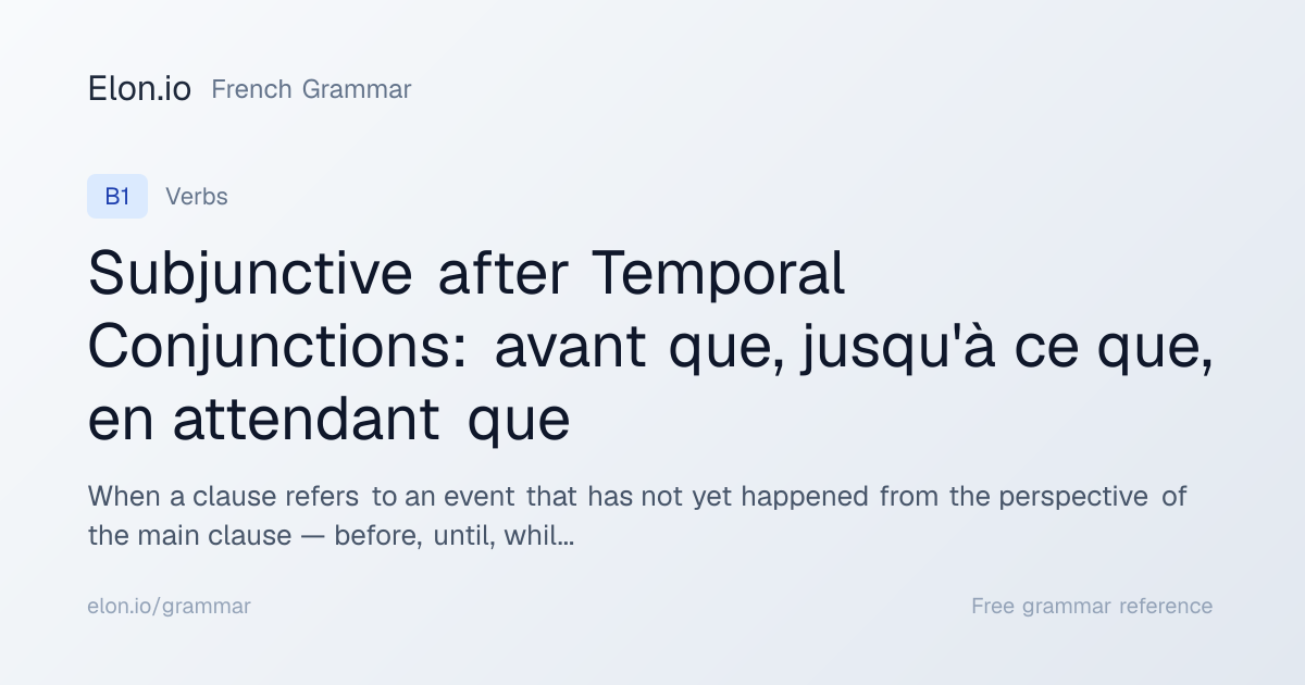 Subjunctive after Temporal Conjunctions: avant que, jusqu'à ce que, en ...
