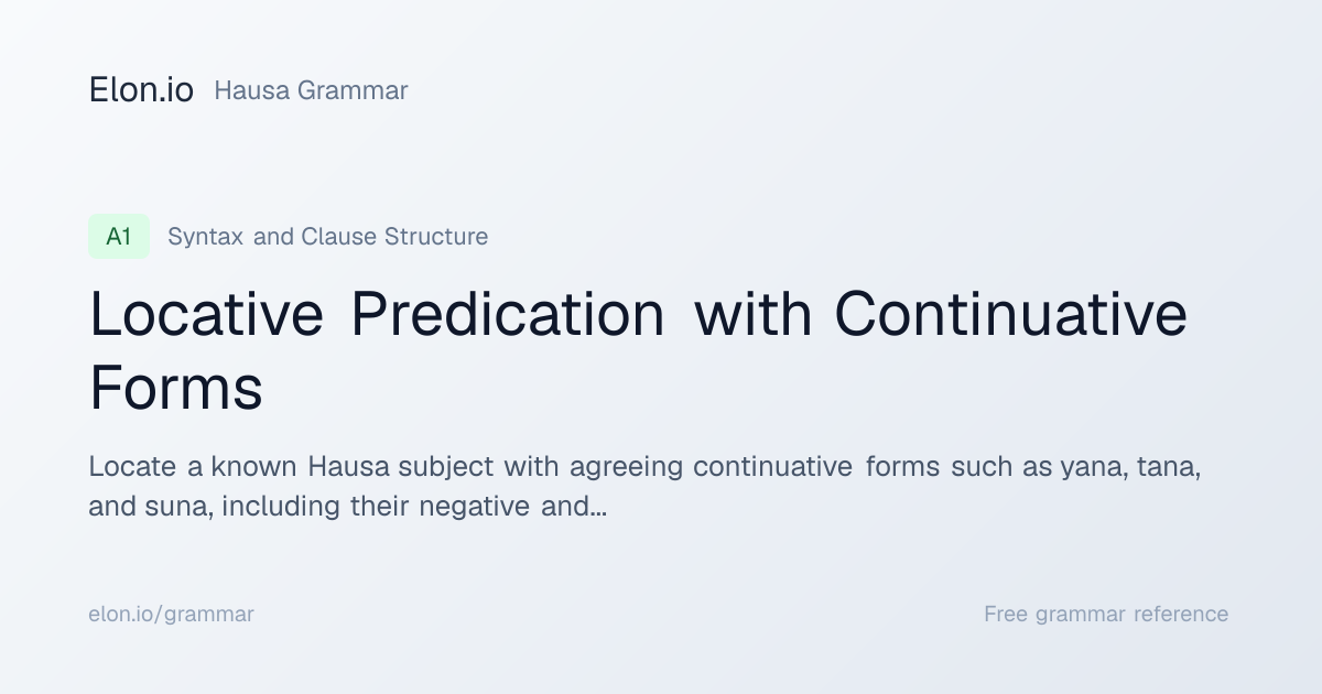 Locative Predication with Continuative Forms | Hausa Grammar | Elon.io