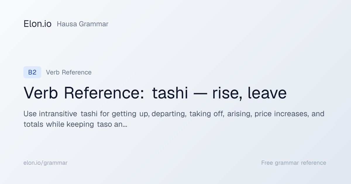 Verb Reference: tashi — rise, leave | Hausa Grammar | Elon.io