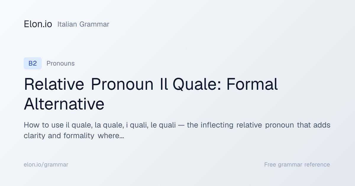 Relative Pronoun Il Quale: Formal Alternative | Italian Grammar | Elon.io