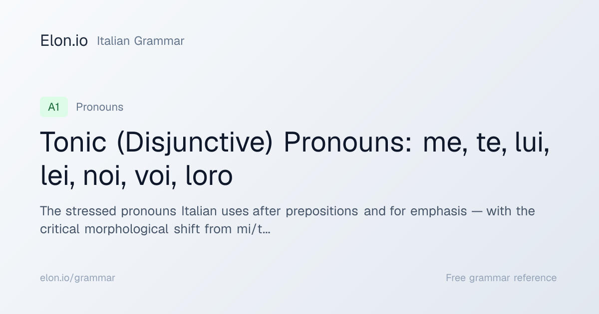 Tonic (Disjunctive) Pronouns: me, te, lui, lei, noi, voi, loro ...