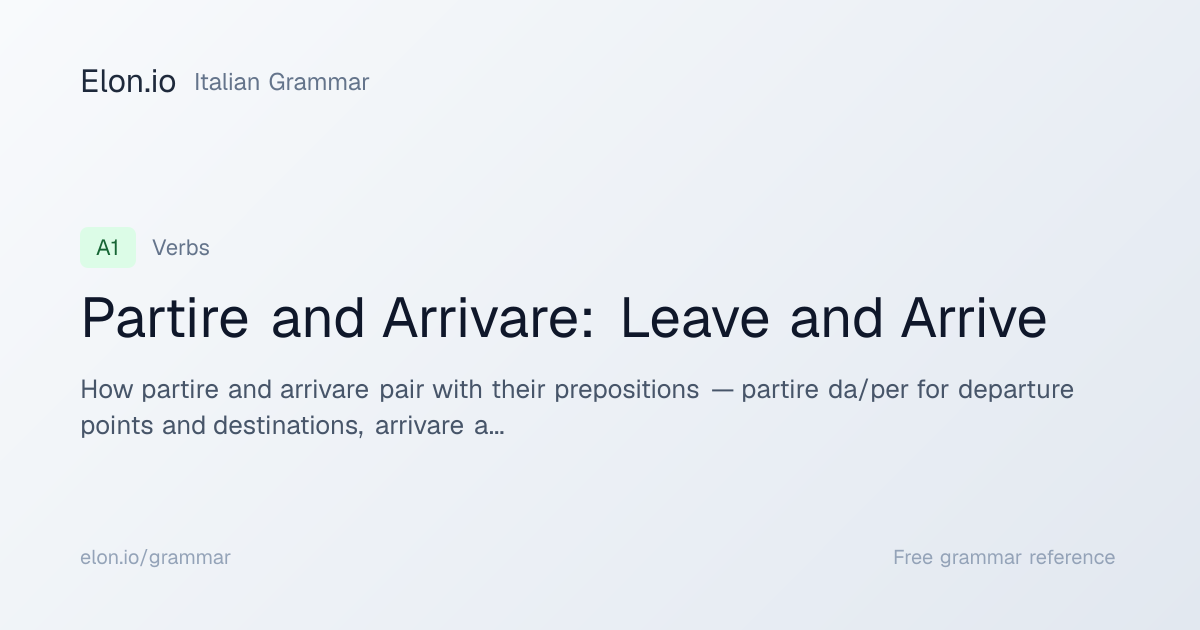 Partire and Arrivare: Leave and Arrive | Italian Grammar | Elon.io