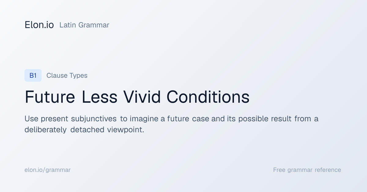 Future Less Vivid Conditions | Latin Grammar | Elon.io