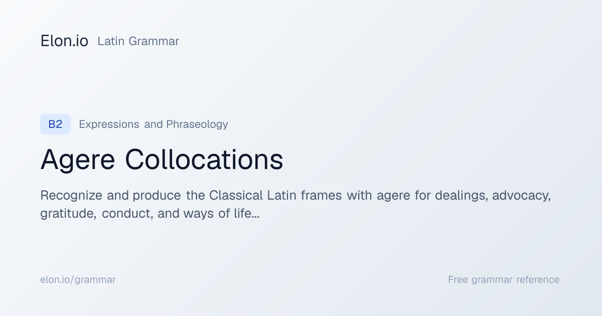 Agere Collocations | Latin Grammar | Elon.io