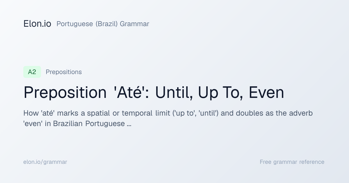 Preposition 'Até': Until, Up To, Even | Portuguese (Brazil) Grammar ...