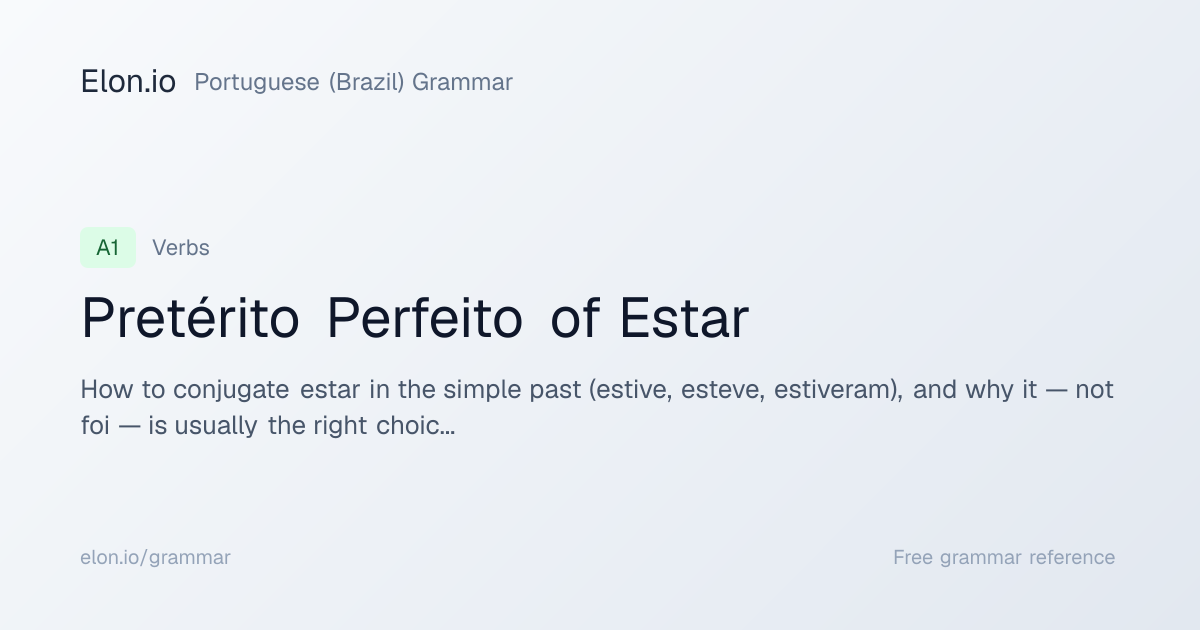 Pretérito Perfeito of Estar | Portuguese (Brazil) Grammar | Elon.io