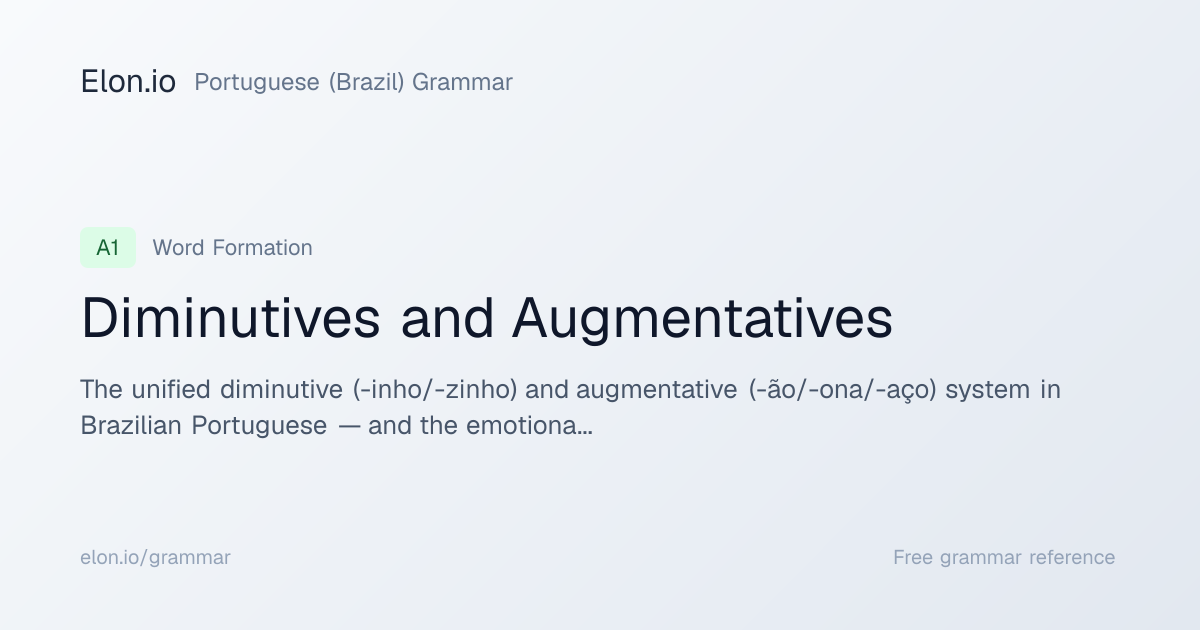 Diminutives and Augmentatives | Portuguese (Brazil) Grammar | Elon.io