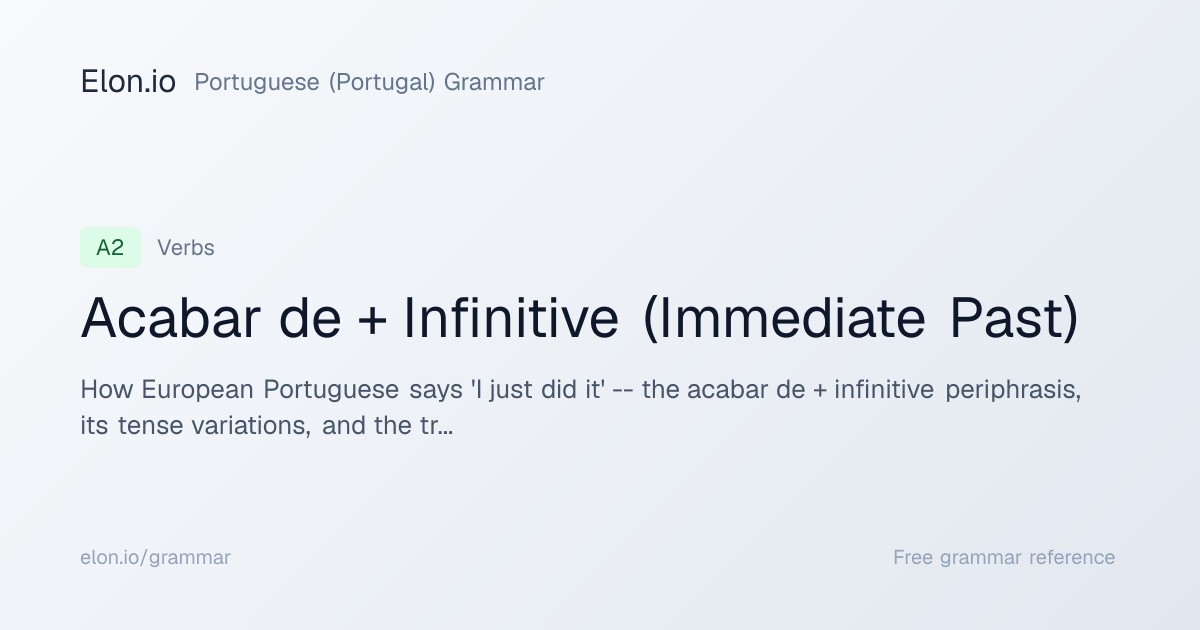 Acabar de + Infinitive (Immediate Past) | Portuguese (Portugal) Grammar ...