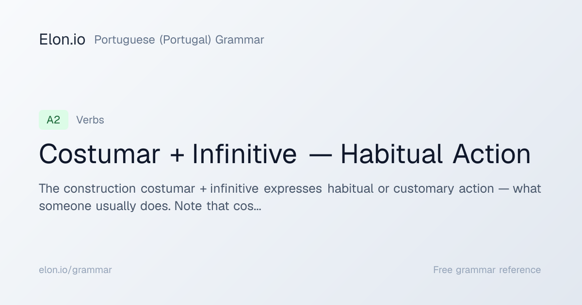 Costumar + Infinitive — Habitual Action | Portuguese (Portugal) Grammar ...