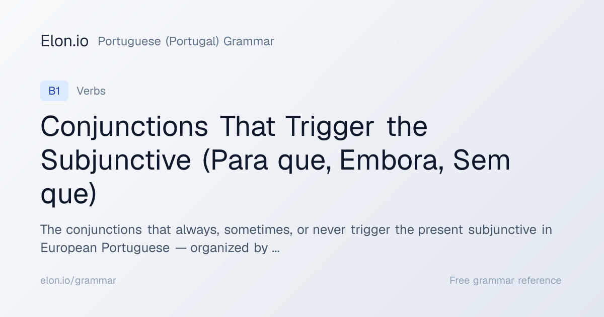 Conjunctions That Trigger the Subjunctive (Para que, Embora, Sem que ...
