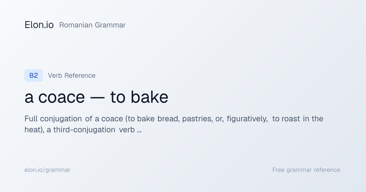 a coace — to bake | Romanian Grammar | Elon.io