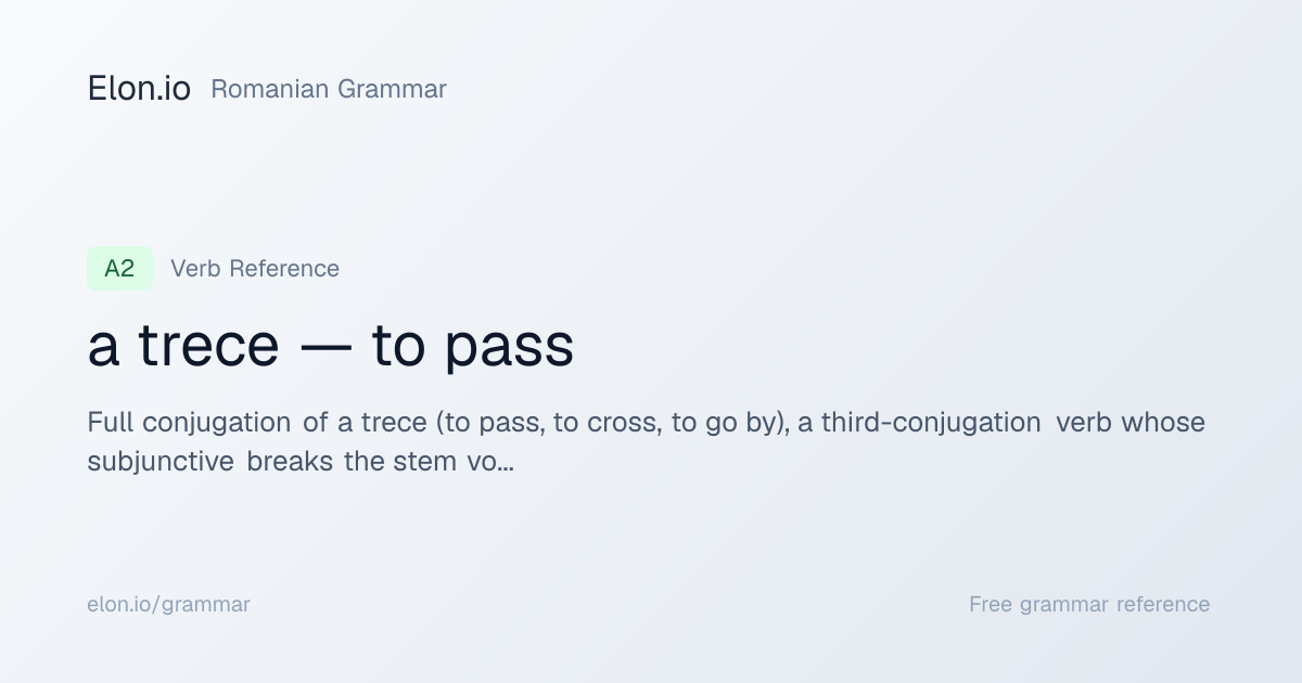 a trece — to pass | Romanian Grammar | Elon.io