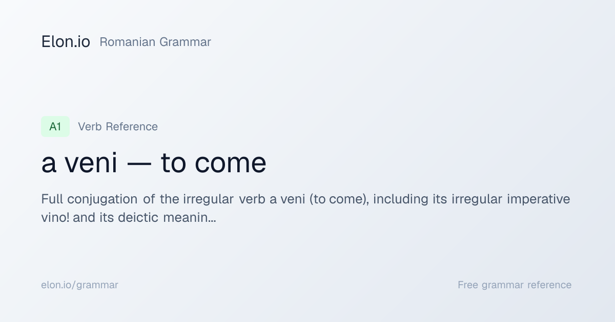 a veni — to come | Romanian Grammar | Elon.io