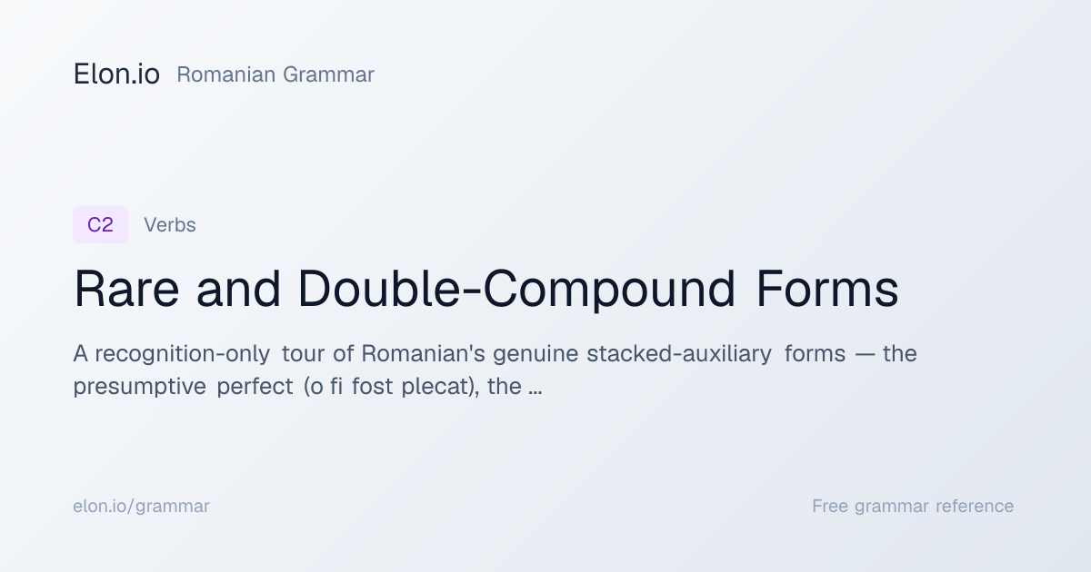 Rare and Double-Compound Forms | Romanian Grammar | Elon.io