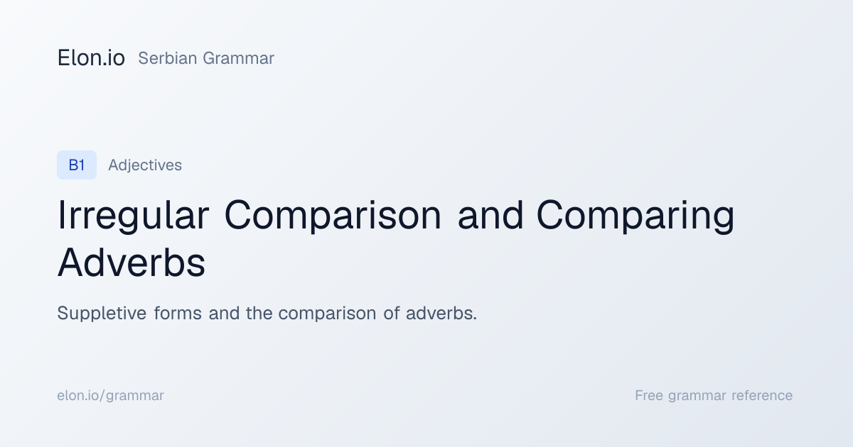Irregular Comparison and Comparing Adverbs | Serbian Grammar | Elon.io