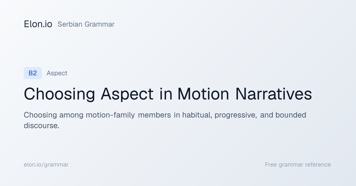 Choosing Aspect in Motion Narratives | Serbian Grammar | Elon.io