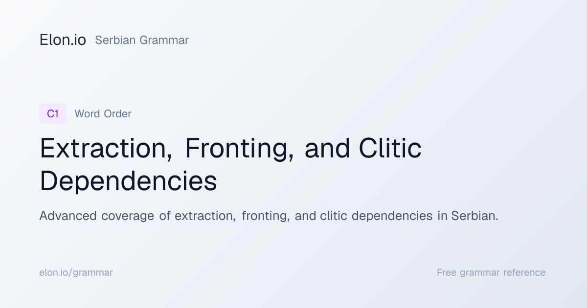 Extraction, Fronting, and Clitic Dependencies | Serbian Grammar | Elon.io