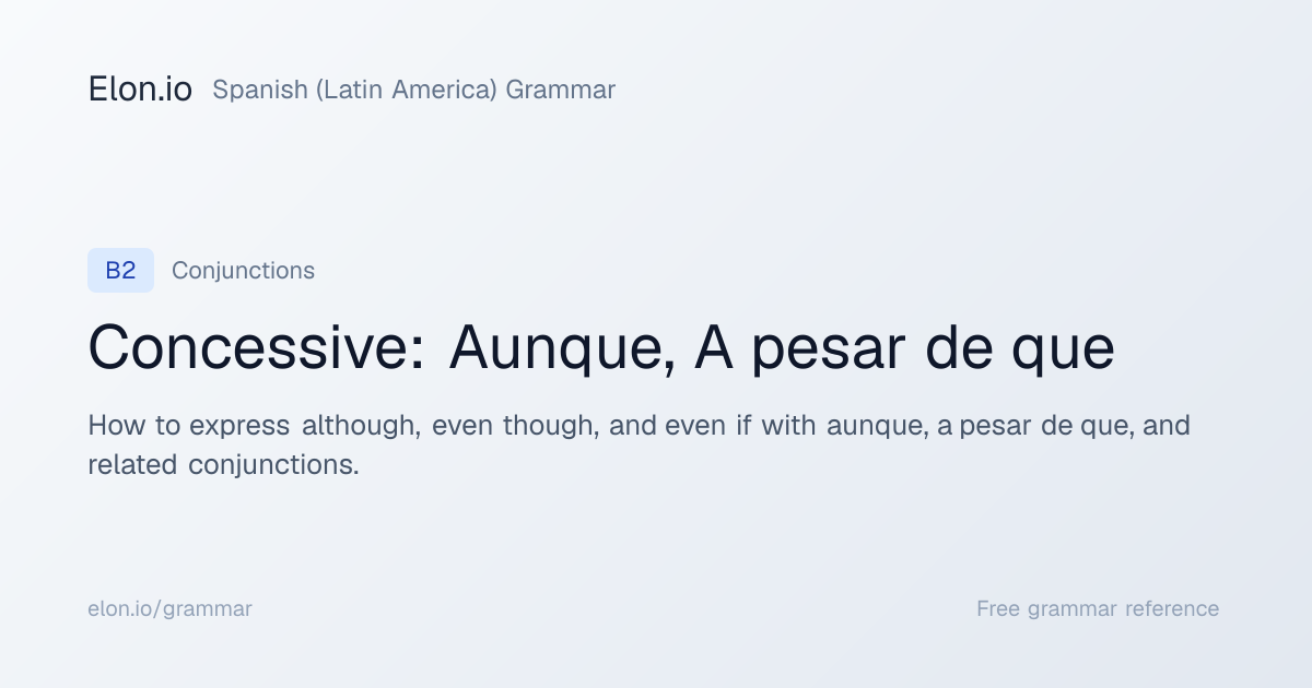 Concessive: Aunque, A pesar de que | Spanish (Latin America) Grammar ...