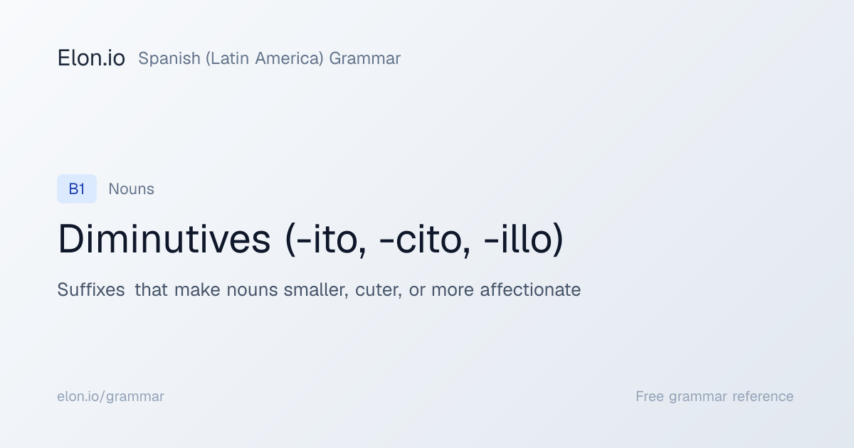 Diminutives (-ito, -cito, -illo) | Spanish (Latin America) Grammar ...