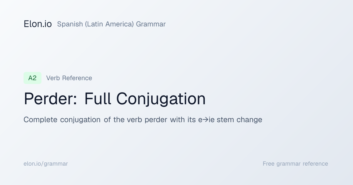 Perder: Full Conjugation | Spanish (Latin America) Grammar | Elon.io