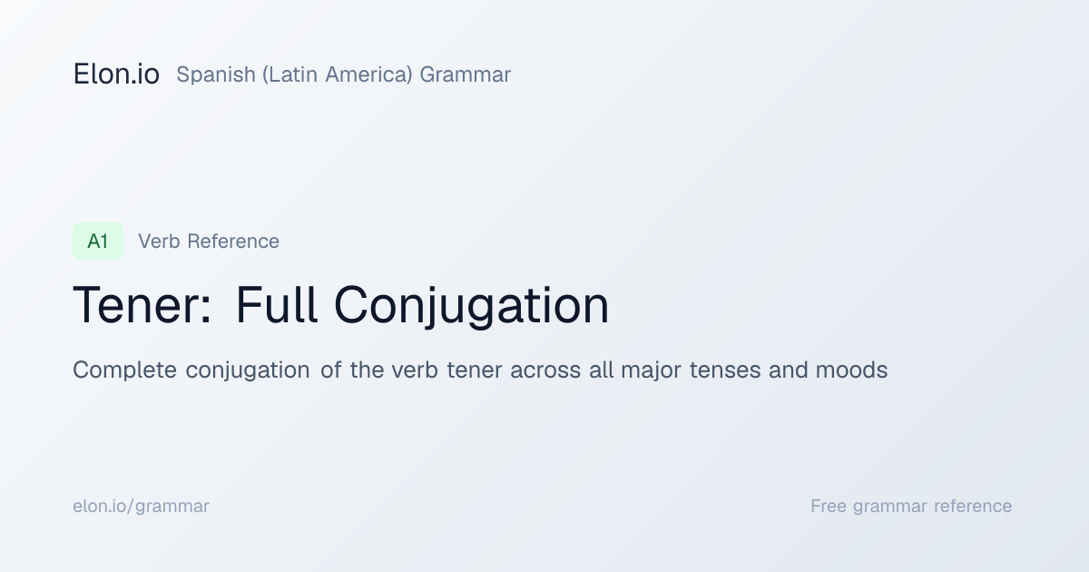 Tener: Full Conjugation | Spanish (Latin America) Grammar | Elon.io