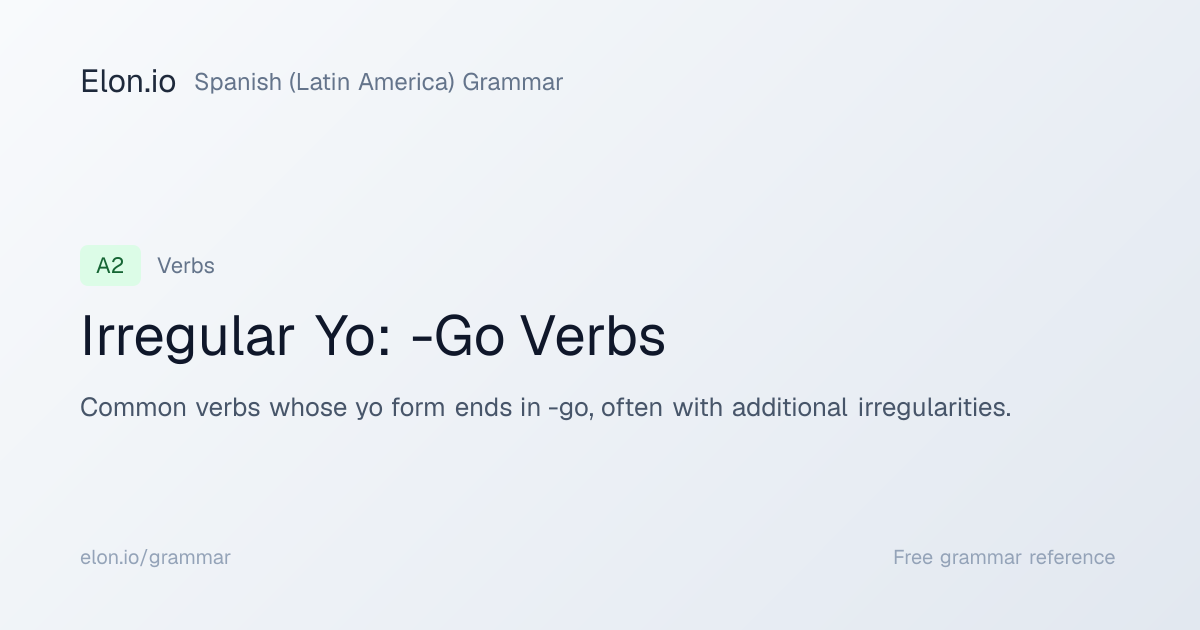 Irregular Yo: -Go Verbs | Spanish (Latin America) Grammar | Elon.io