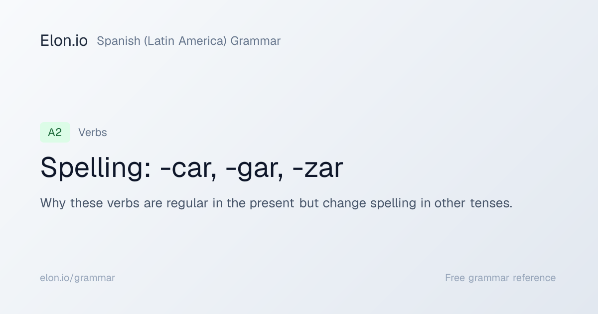 Spelling: -car, -gar, -zar | Spanish (Latin America) Grammar | Elon.io