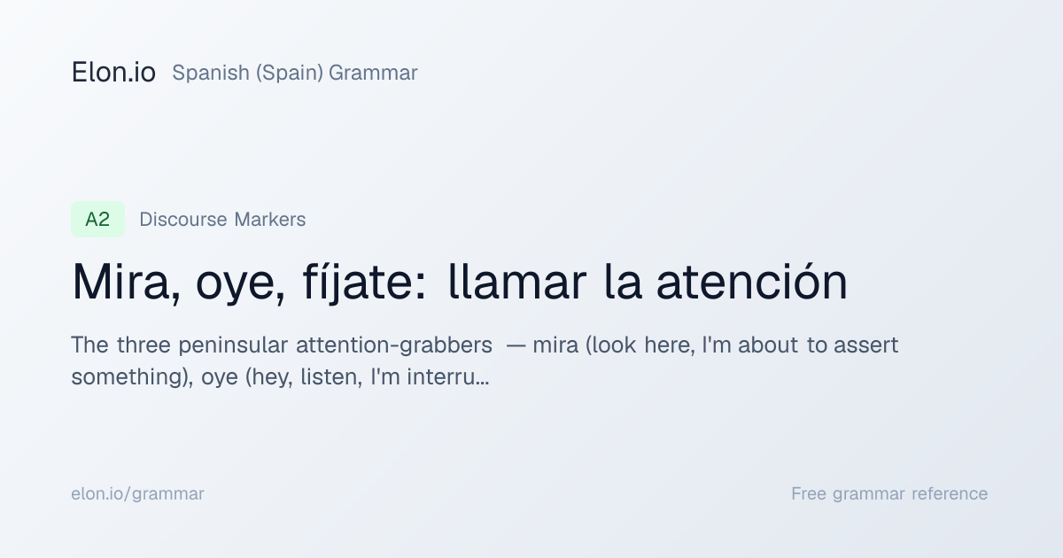 Mira, oye, fíjate: llamar la atención | Spanish (Spain) Grammar | Elon.io
