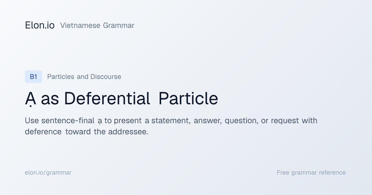 Ạ as Deferential Particle | Vietnamese Grammar | Elon.io